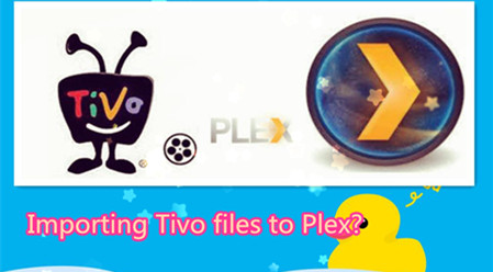 Plex Tivo Shows Workaround – Importing Tivo files to Plex