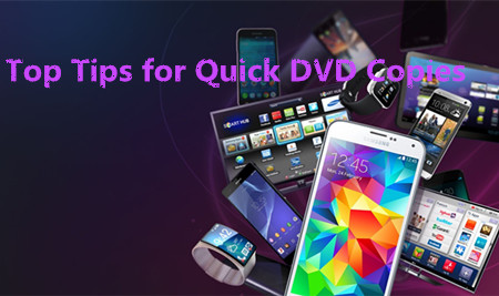 Top Tips for Quick DVD Copying or Ripping